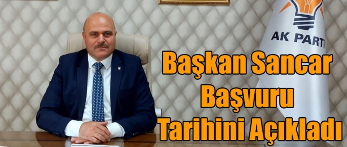 Ak Parti Kars İl Başkanı Muammer Sancar Başvuru Tarihini Açıkladı