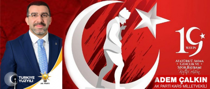 Ak Parti Kars Milletvekili Adem Çalkın'dan 19 Mayıs Kutlama Mesajı 