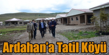 Ardahan'a Tatil Köyü