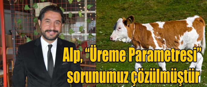 Birlik Başkanı Eren Alp, yetiştiricilerimizin “ Üreme Parametresi” sorunu çözülmüştür