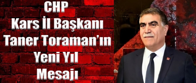 CHP İl Başkanı Toraman’dan Yeni Yıl Mesajı