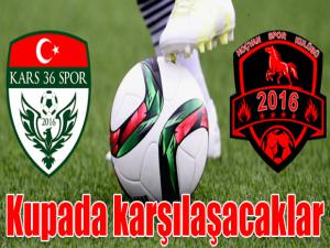 Kars 36 Spor ve Hoçvan Spor Ziraat Türkiye kupasında karşı karşıya gelecek