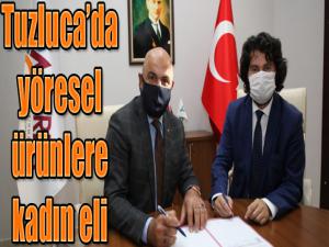 TUZLUCADA YÖRESEL ÜRÜNLERE KADIN ELİ DEĞECEK