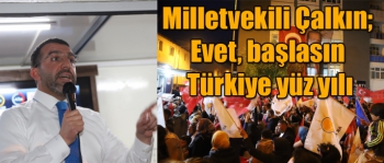 Kars Milletvekili Adem Çalkın, Evet, başlasın Türkiye yüz yılı