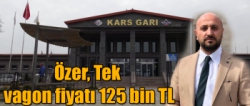 Kars Turizm Birliği Başkanı Halit Özer Tek vagon fiyatının 125 bin TL Olmasına Tepki Gösterdi 