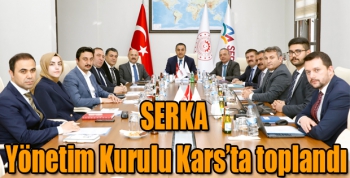 SERKA Yönetim Kurulu Vali Türker Öksüz Başkanlığında Kars’ta toplandı