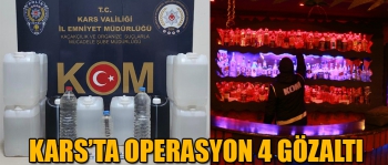 Kars'ta Sahte İçki Operasyonu 4 Gözaltı 