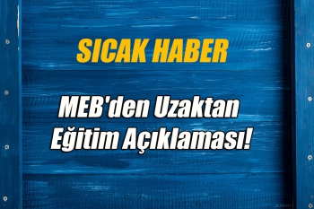 MEB'den Uzaktan Eğitim Açıklaması!