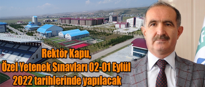 Rektör Kapu, Özel Yetenek Sınavları 01-02 Eylül 2022 tarihlerinde yapılacak