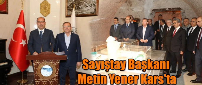 Sayıştay Başkanı Metin Yener Kars'ta