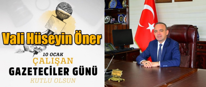 Vali  Hüseyin Öner “10 Ocak Çalışan Gazeteciler Günü” Kutlu Olsun