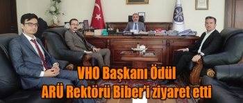 VHO Başkanı Ödül ARÜ Rektörü Biber'i ziyaret etti