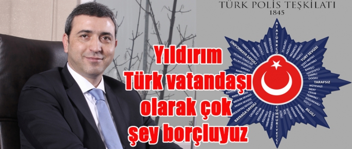 Yıldırım; Türk vatandaşı olarak çok şey borçluyuz