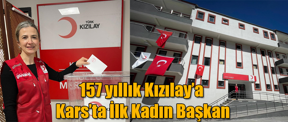 157 yıllık Kızılay’a Kars'ta İlk Kadın Başkan