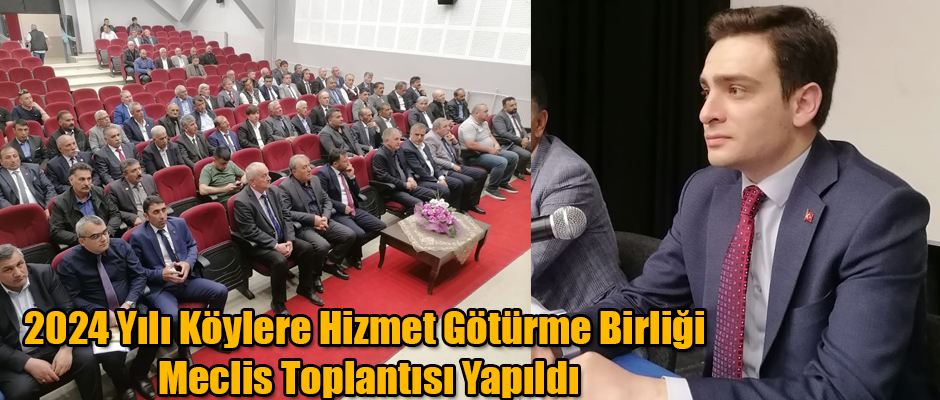 2024 Yılı Köylere Hizmet Götürme Birliği Meclis Toplantısı Yapıldı