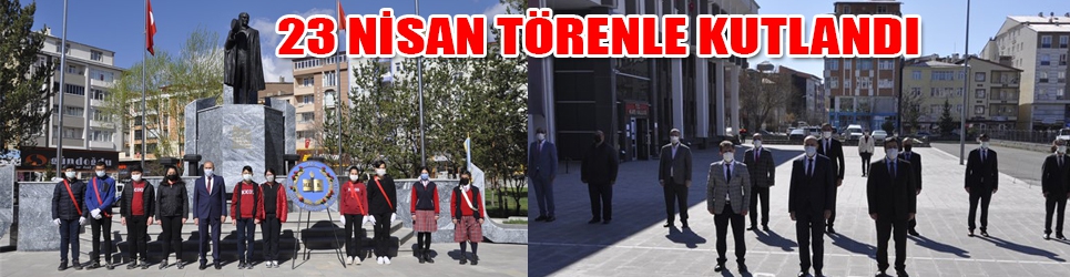 23 NİSAN TÖRENLE KUTLANDI