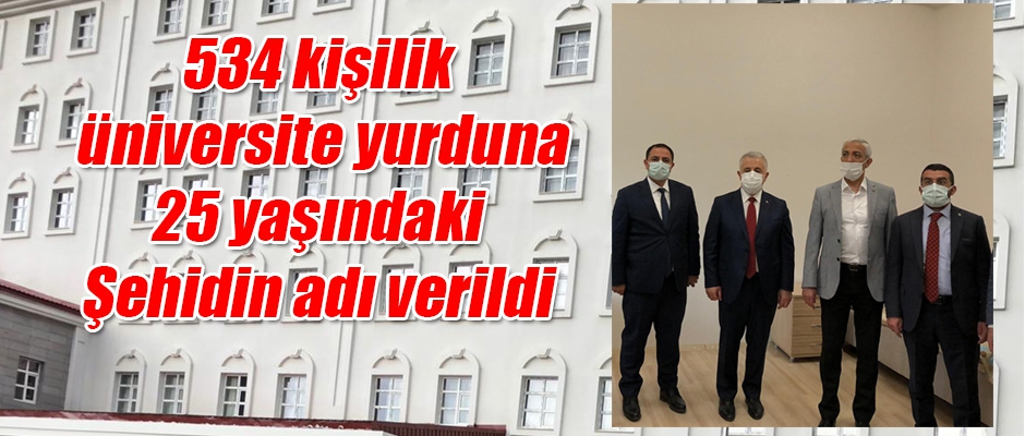 534 kişilik üniversite yurduna 25 yaşındaki şehidin adı verildi 