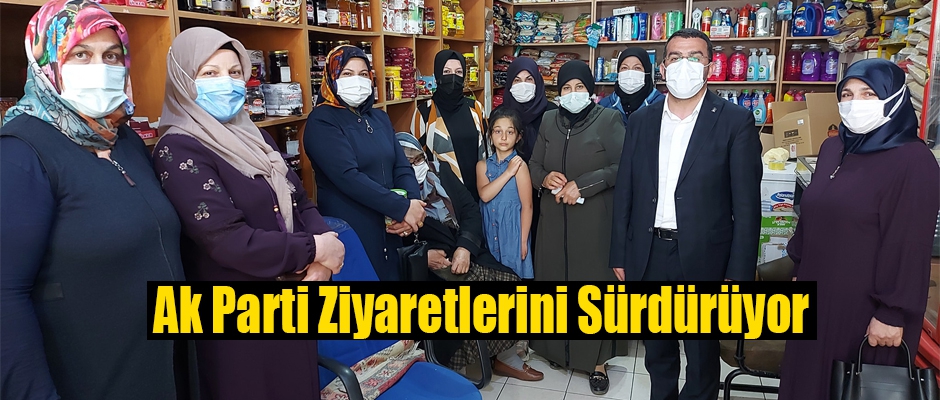 Ak Parti İlçe ve Köy ziyaretleri devam ediyor