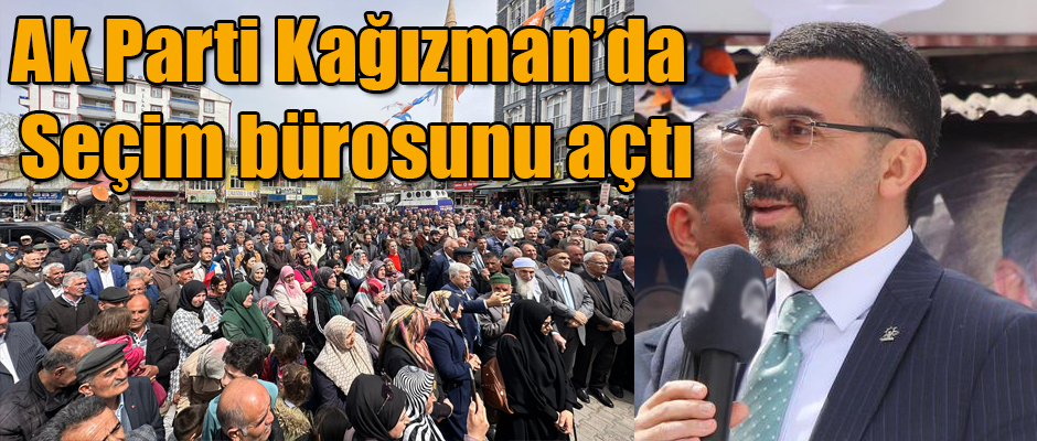 Ak Parti Kağızman'da Seçim Bürosunu Açtı