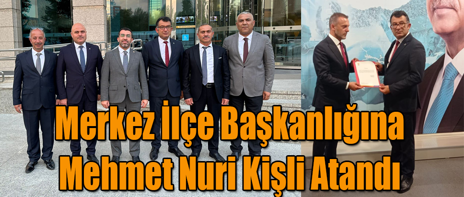 Ak Parti Kars Merkez İlçe Başkanlığına Mehmet Nuri Kişli atandı.