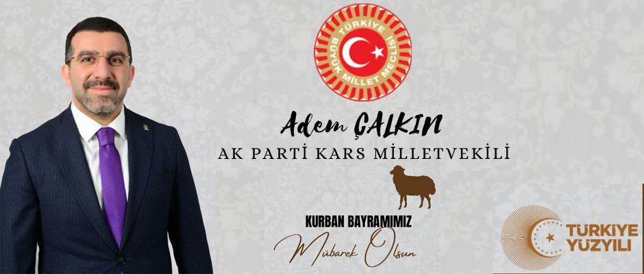 Ak Parti Kars Milletvekili Adem Çalkın'dan Kurban Bayramı Mesajı