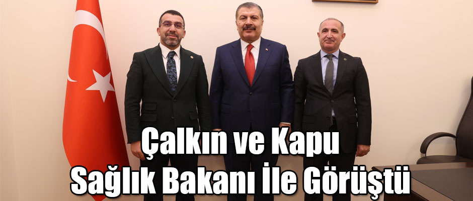 Ak Parti Kars Milletvekili Çalkın ve Rektör Kapu Sağlık Bakanı Koca ile görüştü