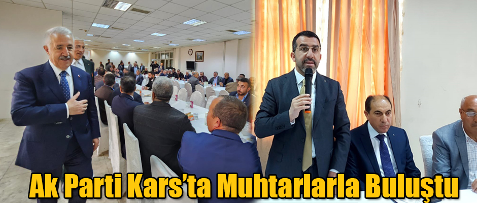 Ak Parti Kars'ta Muhtarlarla Buluştu