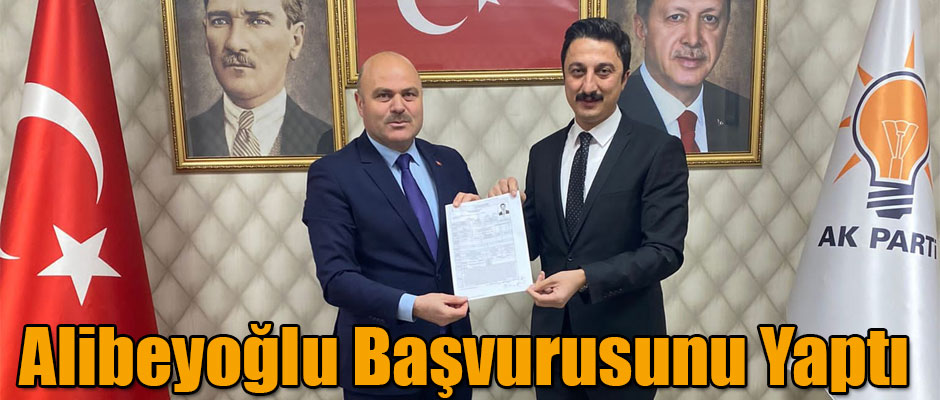 Alibeyoğlu Aday Adaylık Başvurusunu Yaptı