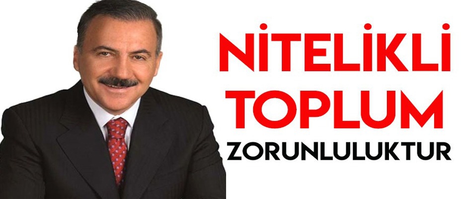 Alibeyoğlu: Nitelikli Toplum Zorunluluktur