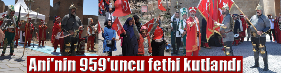 Ani'nin 959'uncu fethi kutlandı 