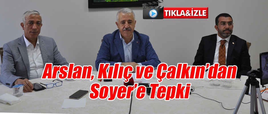 Arslan, Kılıç ve Çalkın'dan Soyer'e Tepki