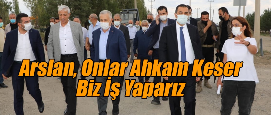 Arslan; Onlar ahkam keser, Biz iş yaparız 