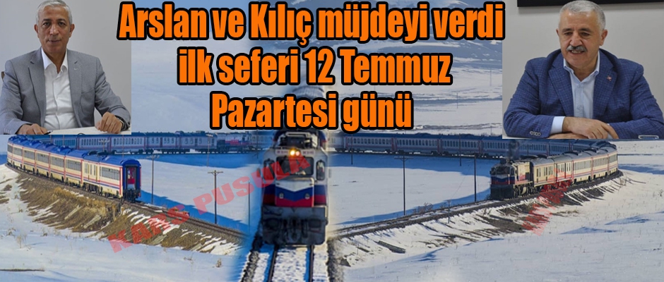 Arslan ve Kılıç Müjdeyi verdiler, ilk seferi 12 Temmuz Pazartesi günü