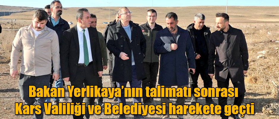 Bakan Yerlikaya’nın talimatı sonrası Kars Valiliği ve Belediyesi harekete geçti