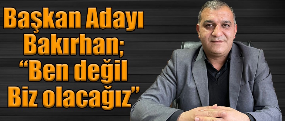 Başkan Adayı Bakırhan; Ben değil Biz olacağız