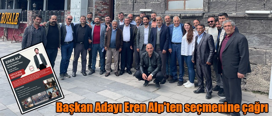 Başkan Adayı Eren Alp'ten seçmenine çağrı