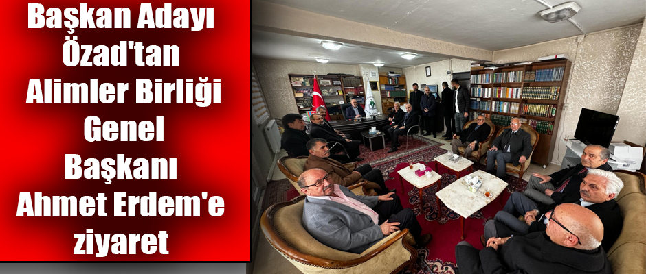 Başkan Adayı Özad'tan Ahmet Erdem'e ziyaret 