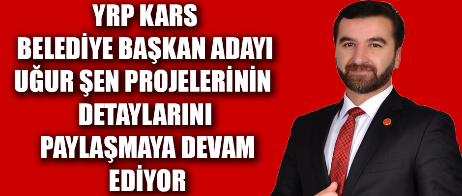 BAŞKAN ADAYI UĞUR ŞEN PROJELERİNİN DETAYLARINI PAYLAŞMAYA DEVAM EDİYOR