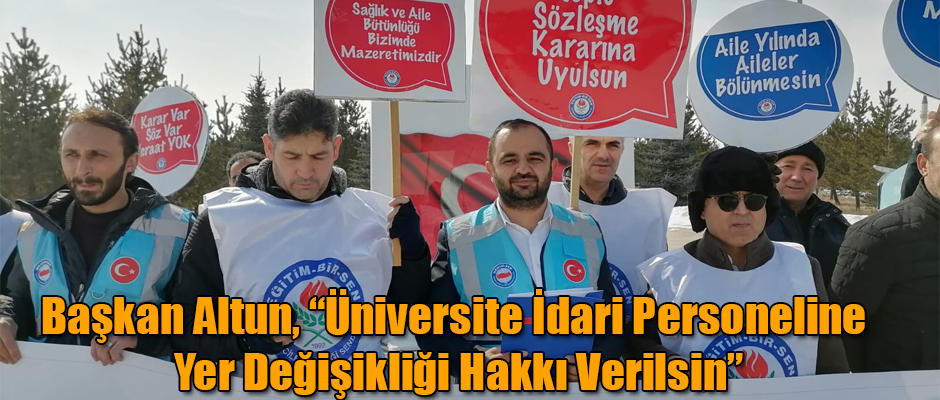 Başkan Altun, Üniversite İdari Personeline Yer Değişikliği Hakkı Verilsin