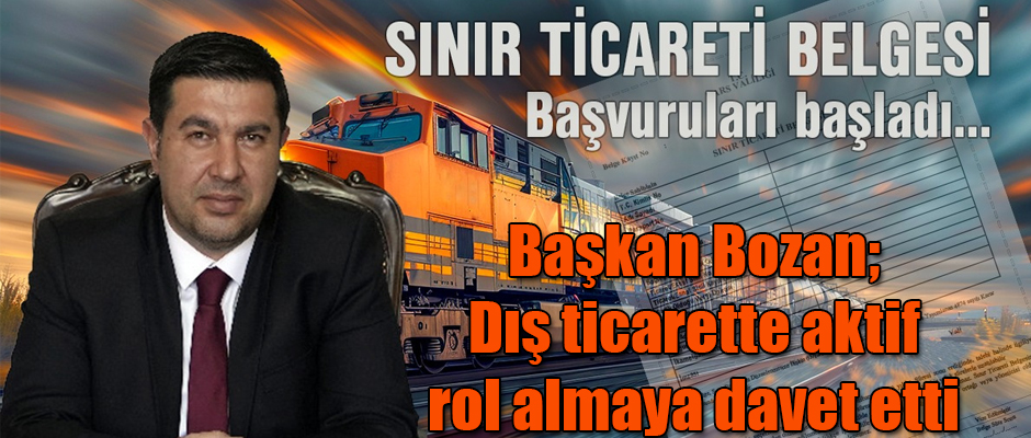 Başkan Bozan; Dış ticarette aktif rol almaya davet etti 