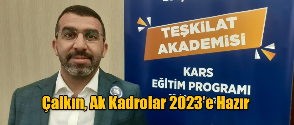 Başkan Çalkın, Ak Kadrolar 2023'e Hazır