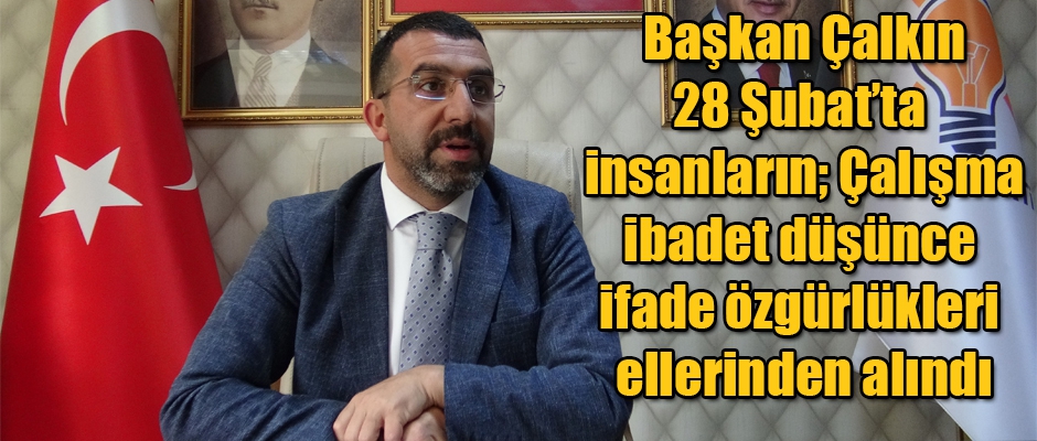 Başkan Çalkın'dan 28 Şubat Açıklaması