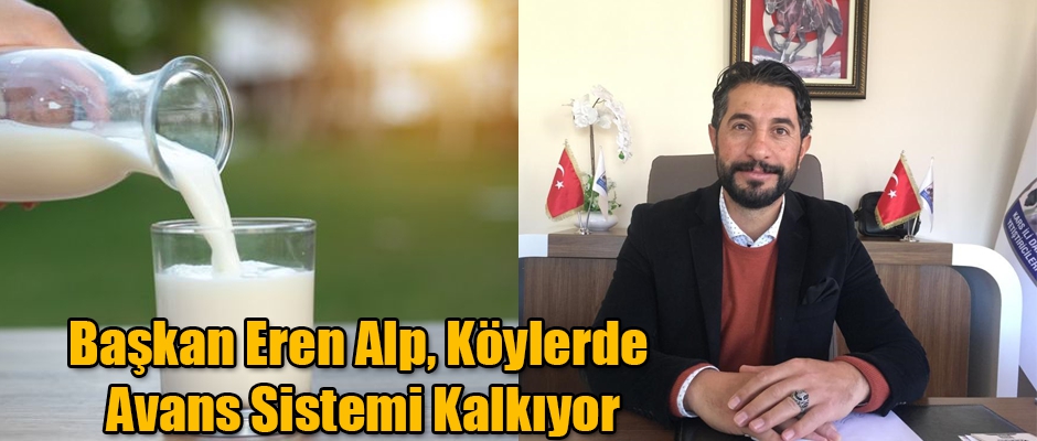 Başkan Eren Alp, Köylerde Avans Sistemi Kalkıyor