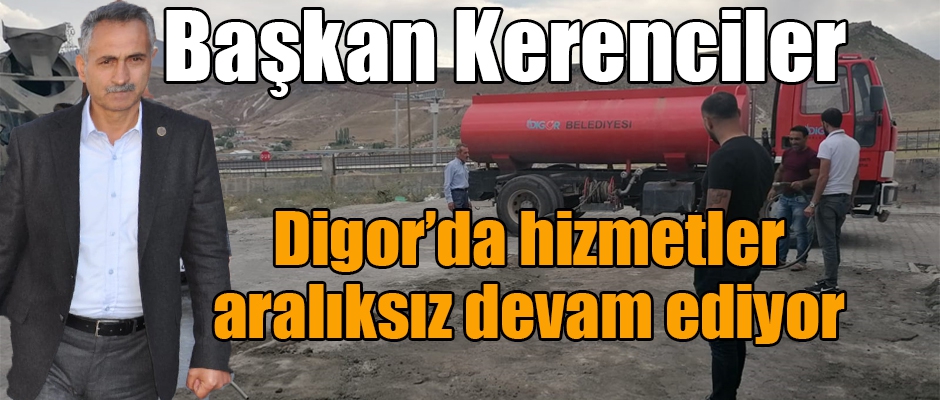 Başkan Kerenciler Digor'un çehresini değiştiriyor