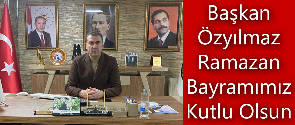 Başkan Şentürk Özyılmaz Ramazan Bayramımız Kutlu Olsun