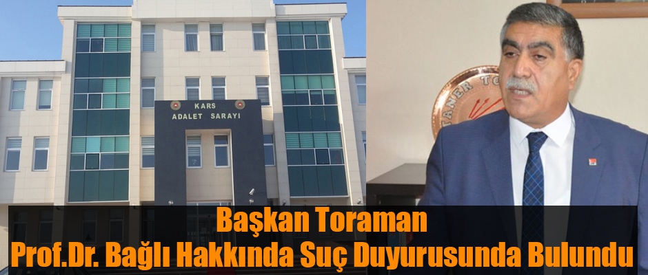 Başkan Toraman Prof. Dr. Bağlı Hakkında Suç Duyurusunda Bulundu