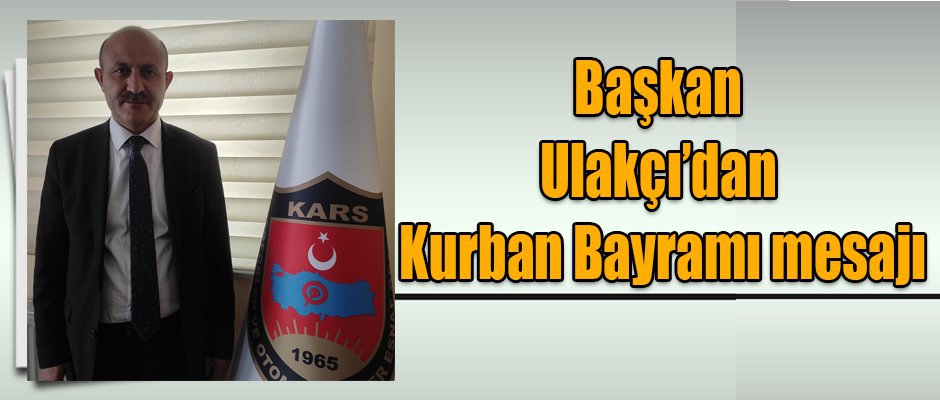 Başkan Ulakçı’dan Kurban Bayramı mesajı