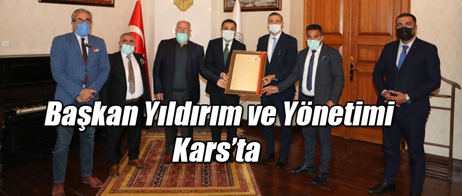 Başkan Yıldırım ve Yönetimi Kars'ta 