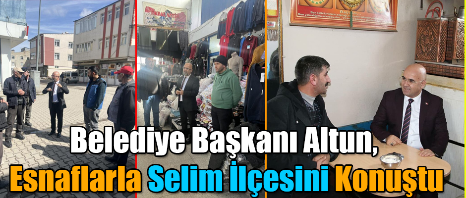 Belediye Başkanı Altun, Esnaflarla Selim İlçesini Konuştu