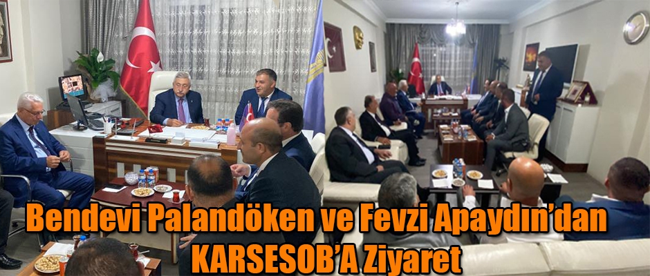 Bendevi Palandöken ve  Fevzi Apaydın'dan KARSESOB'A Ziyaret